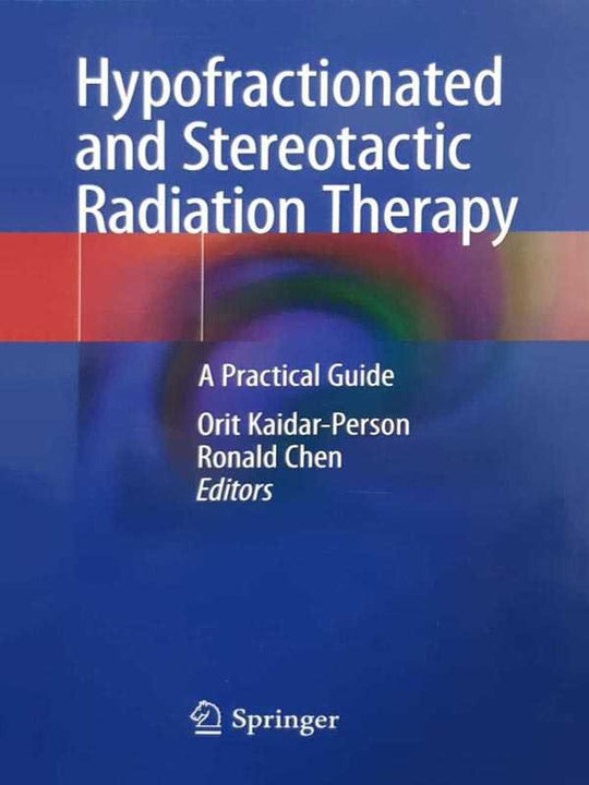 HYPOFRACTIONATED AND STEREOATACTIC RADIATION THERAPY - Paramount Books   