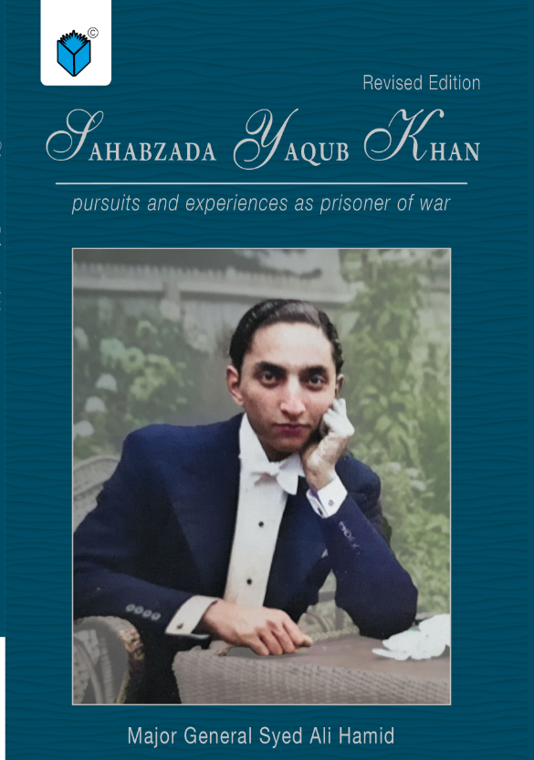 SAHABZADA YAQUB KHAN PURSUITS AND EXPERIENCES AS PRISONER OF WAR (REVISED EDI) 0ED 2023