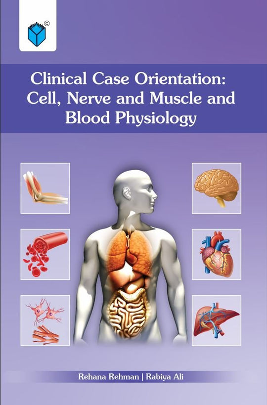 CLINICAL CASE ORIENTATION: CELL, NERVE AND MUSCLE AND BLOOD PHYSIOLOGY - Paramount Books   