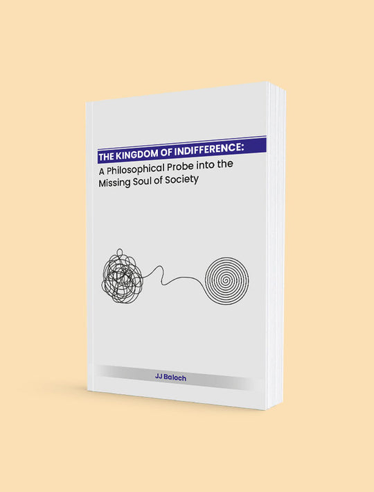 THE KINGDOM OF INDIFFERENCE: A PHILOSOPHICAL PROBE INTO THE MISSING SOUL OF SOCIETY