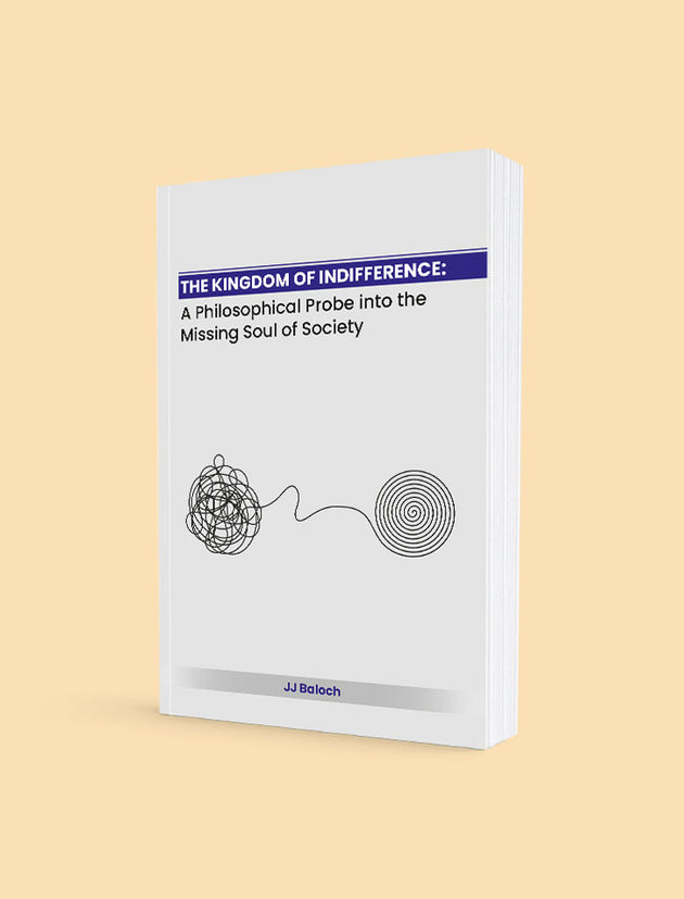 THE KINGDOM OF INDIFFERENCE: A PHILOSOPHICAL PROBE INTO THE MISSING SOUL OF SOCIETY