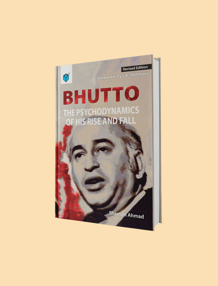 BHUTTO: THE PSYCHODYNAMICS OF HIS RISE AND FALL