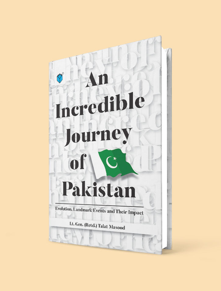 AN INCREDIBLE JOURNEY OF PAKISTAN – EVOLUTION, LANDMARK EVENTS AND THEIR IMPACT