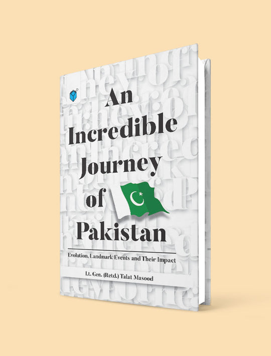 AN INCREDIBLE JOURNEY OF PAKISTAN – EVOLUTION, LANDMARK EVENTS AND THEIR IMPACT