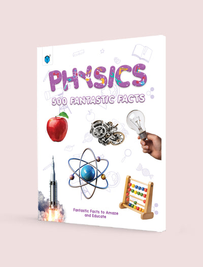 PHYSICS 500 FANTASTIC FACTS