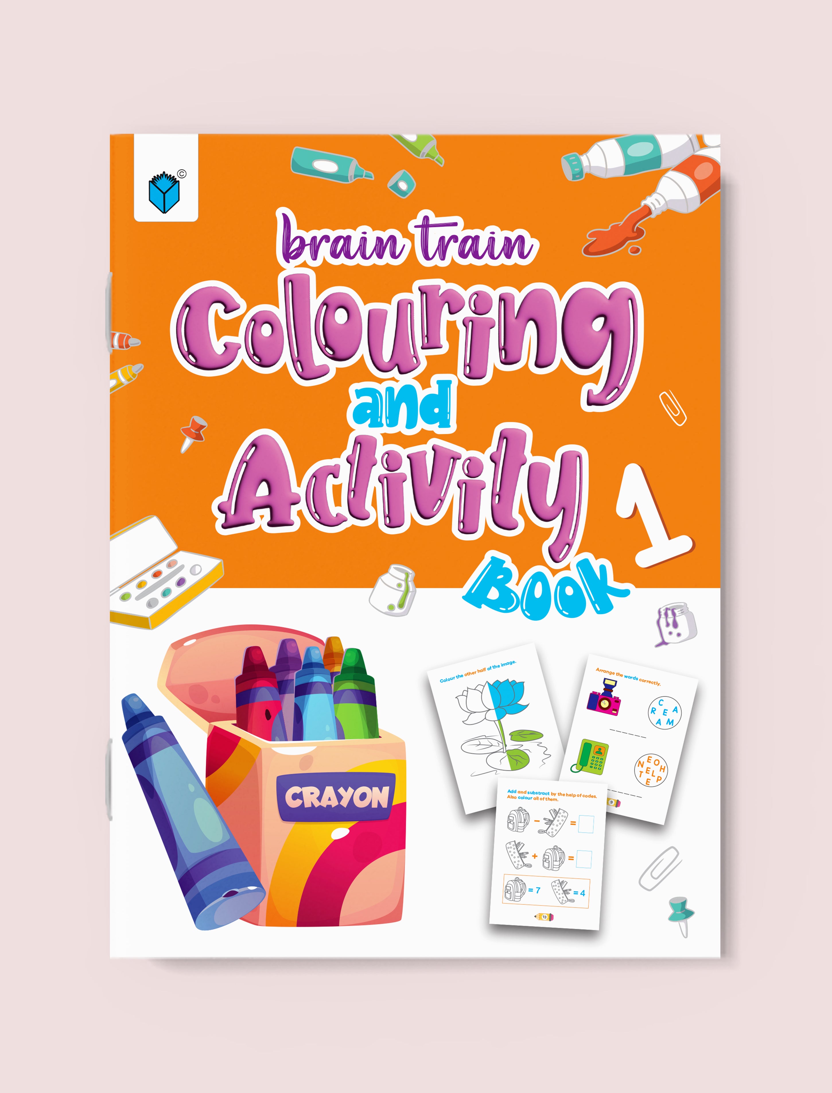 Brain Train Colouring and Activity Book 1 cover shown against a light pink background. The book cover features a bright orange top half with playful purple title text and small illustrations of coloring supplies, and a white bottom half showing crayons, activity sheets, and small drawing cards.