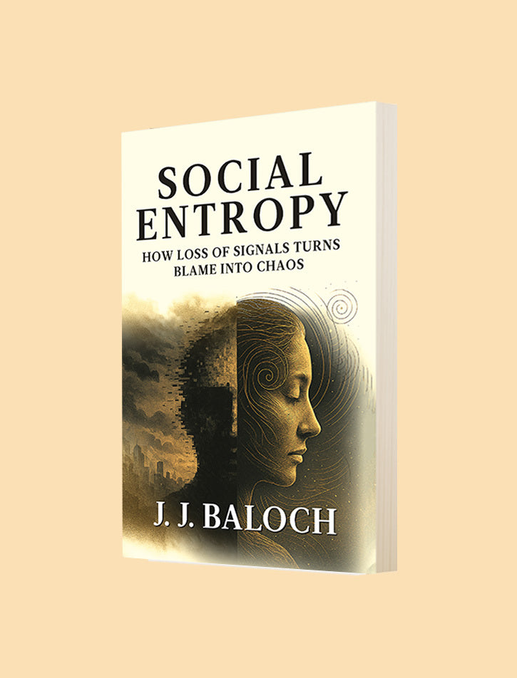 SOCIAL ENTROPY HOW LOSS OF SIGNALS TURNS BLAME INTO CHAOS