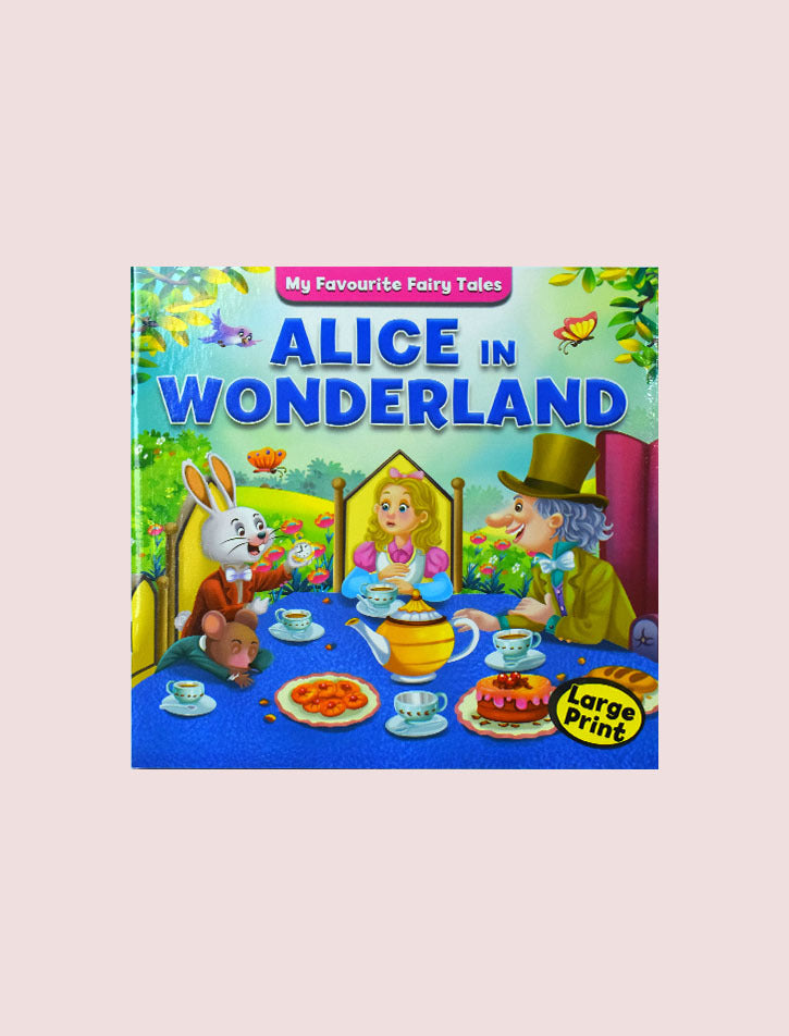 MY FAVOURITE FAIRY TALES: ALICE IN WONDERLAND
