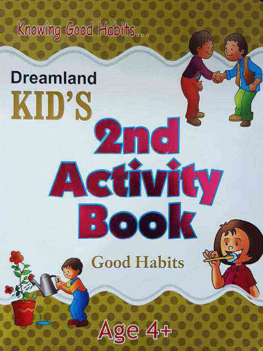 DREAMLAND KID'S 2nd ACTIVITY BOOK: GOOD HABITS AGE 4+ KNOWING GOOD HABITS - Paramount Books   