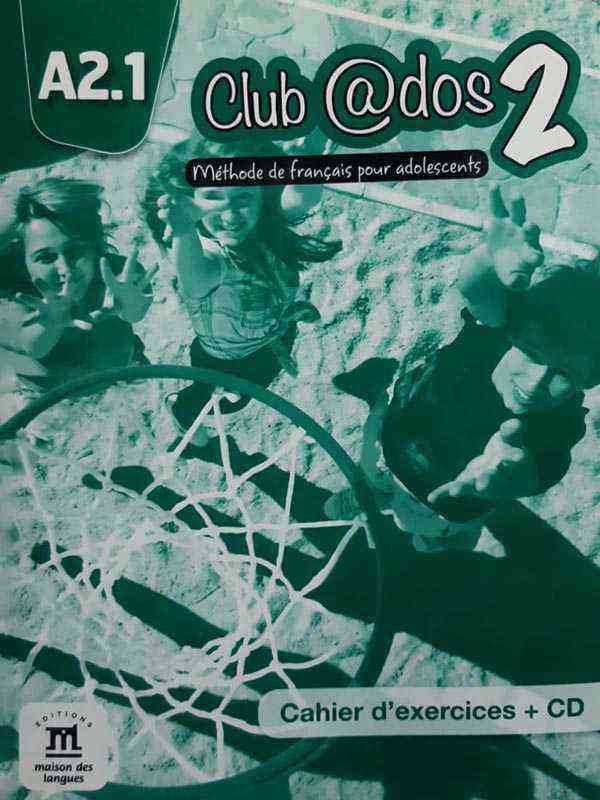 CLUB @DOS 2: A2.1 METHODE DE FRANCAIS POUR ADOLESCENTS, CAHIER D'EXERCICES (WITH CD)