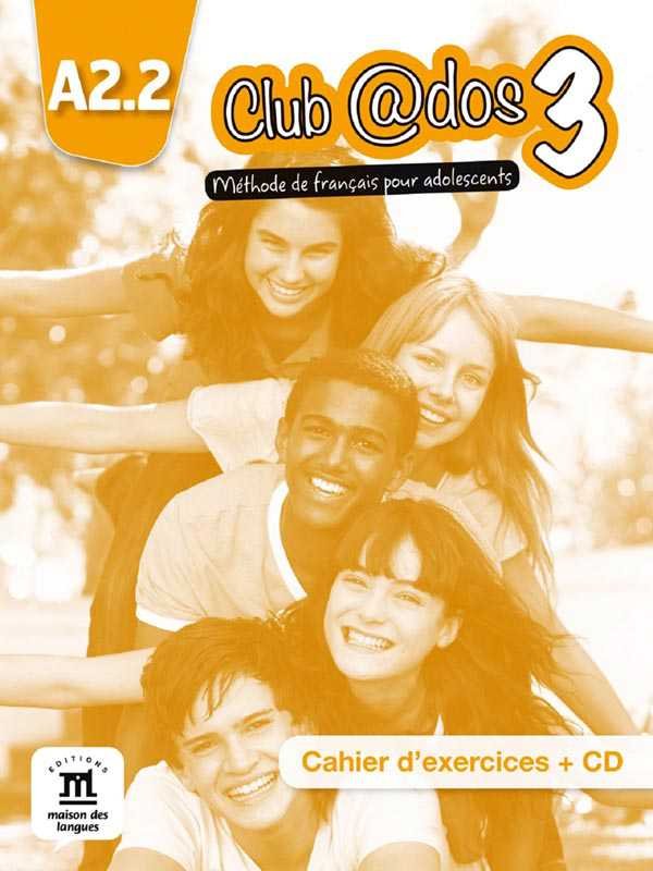 CLUB @DOS 3: A2.2 METHODE DE FRANCAIS POUR ADOLESCENTS, CAHIER D'EXERCICES (WITH CD) - Paramount Books   