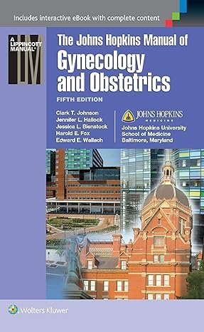 THE JOHNS HOPKINS MANUAL OF GYNECOLOGY AND OBSTETRICS 5ED