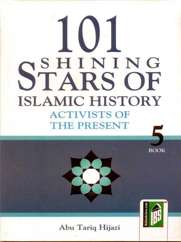 101 SHINING STARS OF ISLAMIC HISTORY BOOK-5: ACTIVISTS OF THE PRESENT - Paramount Books   