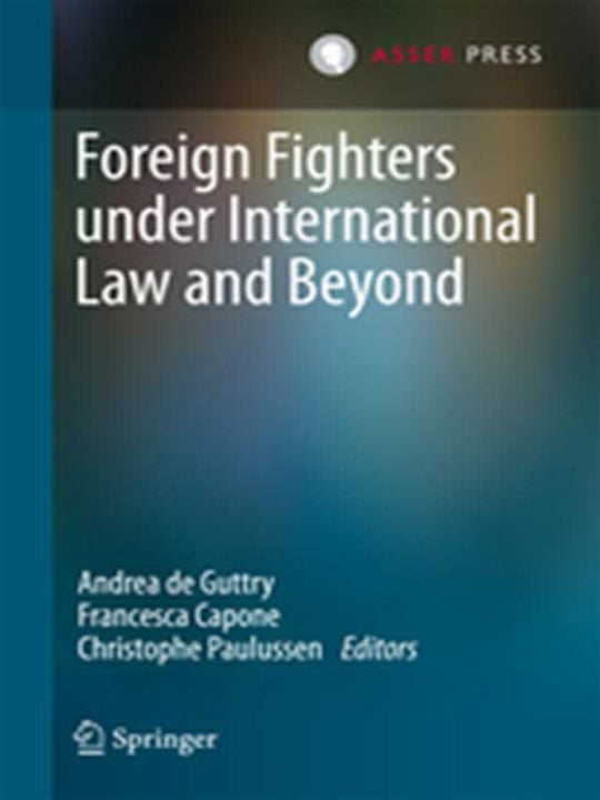 FOREIGN FIGHTERS UNDER INTERNATIONAL LAW AND EBYOND - Paramount Books   