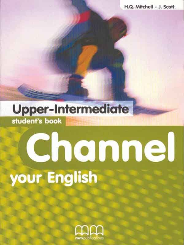 CHANNEL YOUR ENGLISH: UPPER-INTERMEDIATE STUDENT'S BOOK - Paramount Books   