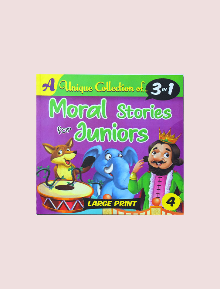MORAL STORIES FOR JUNIORS BOOK 4: A UNIQUE COLLECTION OF.. 3 IN 1