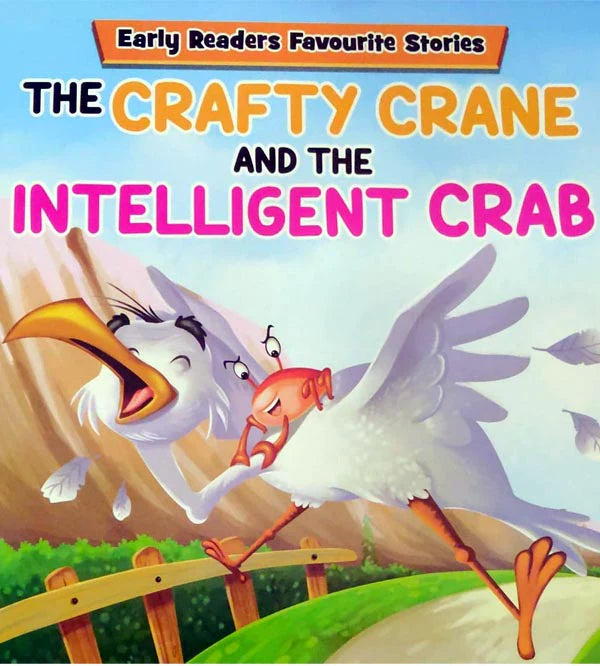 THE CRAFTY CRANE AND THE INTELLIGENT CRAB: EARLY READERS FAVOURITE STORIES