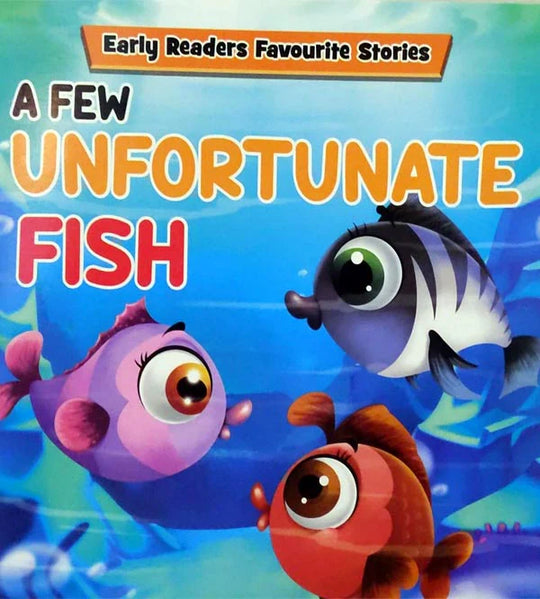 A FEW UNFORTUNATE FISH: EARLY READERS FAVOURITE STORIES