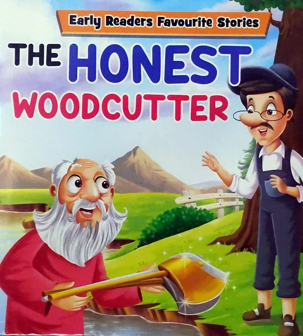 THE HONEST WOODCUTTER: EARLY READERS FAVOURITE STORIES