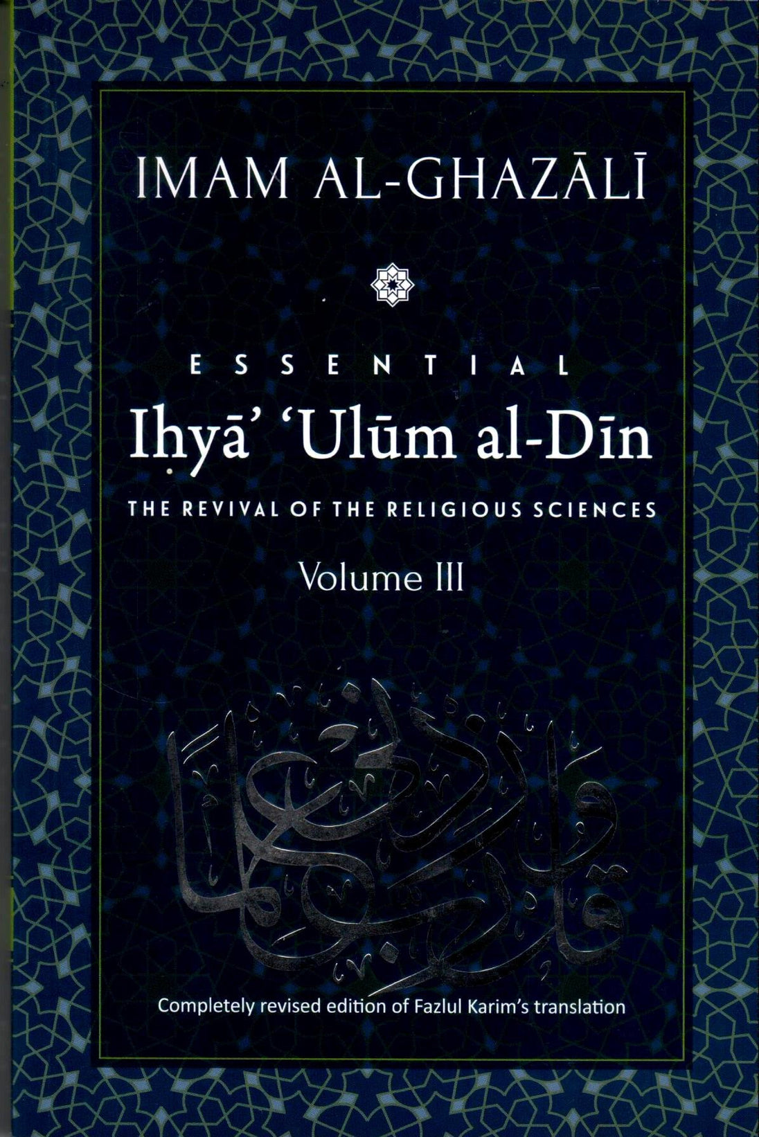 IHYA' 'ULUM AL-DIN: THE REVIVAL OF THE RELIGIOUS SCIENCES VOLUME III PB 2018 - Paramount Books   