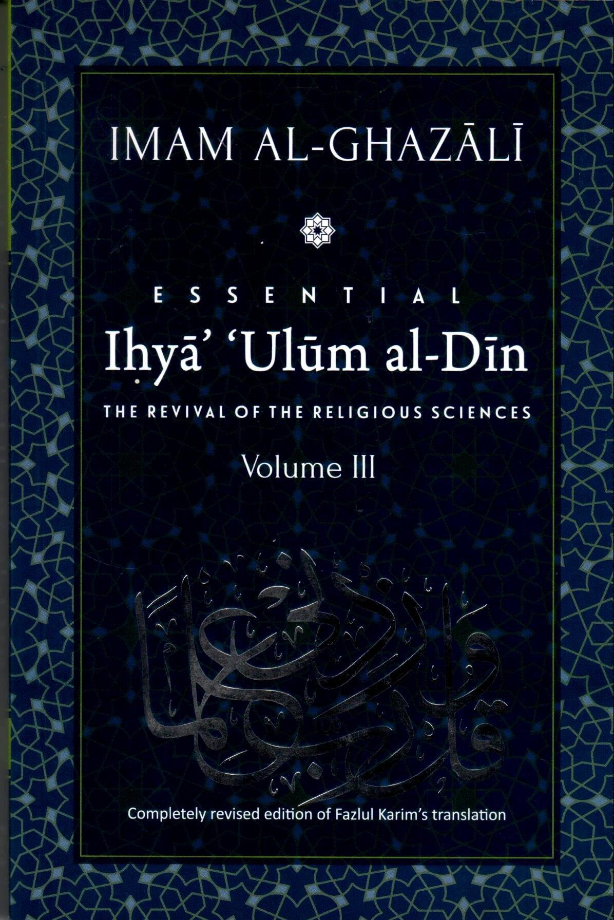 IHYA' 'ULUM AL-DIN: THE REVIVAL OF THE RELIGIOUS SCIENCES VOLUME III PB 2018