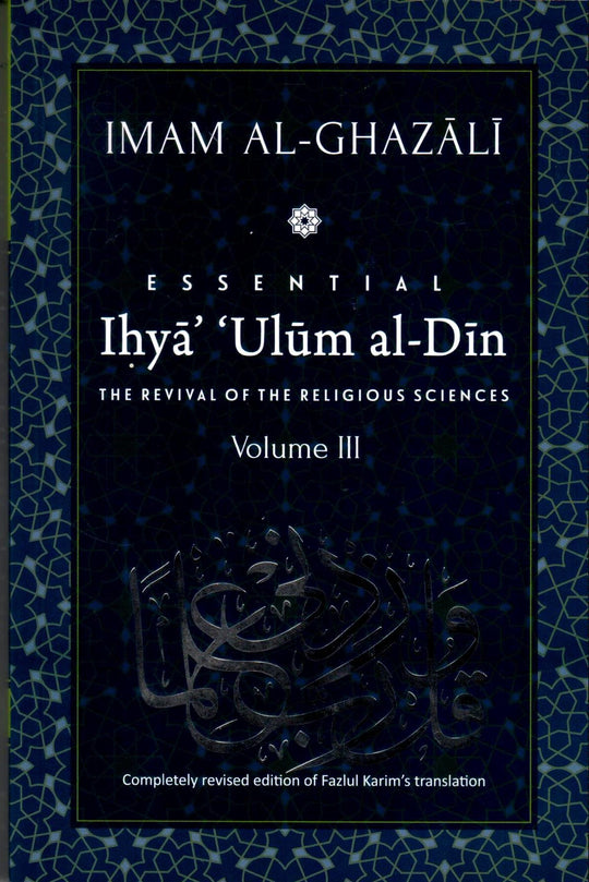 IHYA' 'ULUM AL-DIN: THE REVIVAL OF THE RELIGIOUS SCIENCES VOLUME III PB 2018 - Paramount Books   