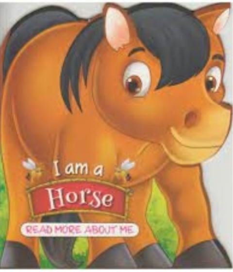 I AM A HORSE: READ MORE ABOUT ME