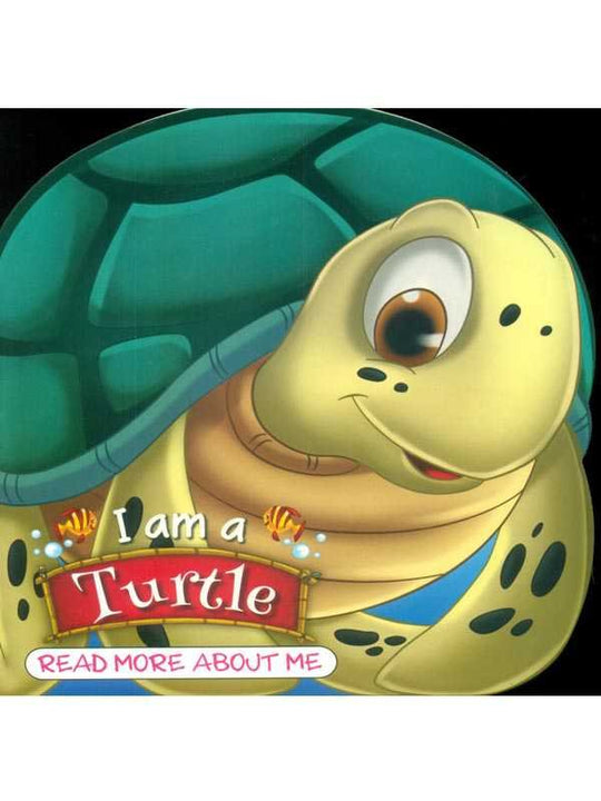I AM A TURTLE: READ MORE ABOUT ME