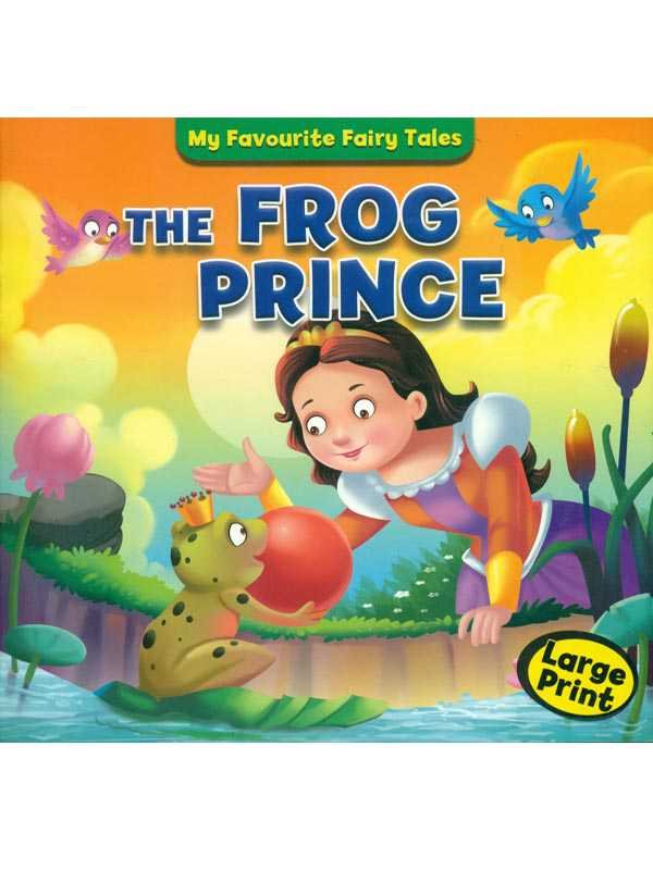 MY FAVOURITE FAIRY TALES: THE FROG PRINCE LARGE PRINT - Paramount Books   