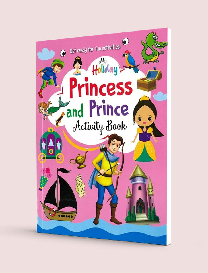MY HOLIDAY PRINCESS AND PRINCE ACTIVITY BOOK, GET READY FOR  FUN ACTIVITIES!