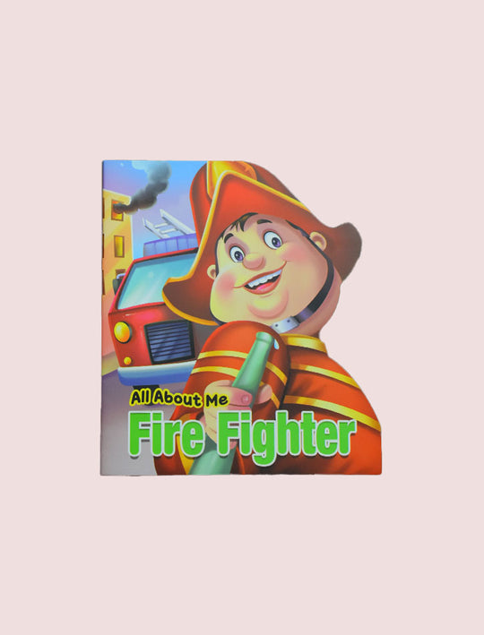 ALL ABOUT ME : FIRE FIGHTER