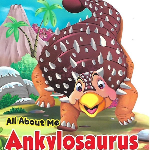 ALL ABOUT ME : ANKYLOSAURUS - Paramount Books   