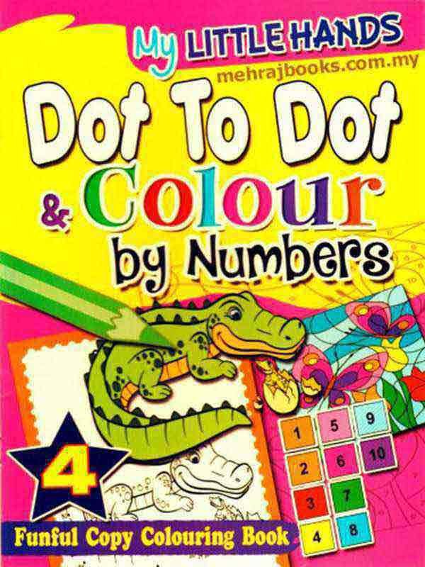 MY LITTLE HANDS: DOT DOT &amp; COLOUR BY NUMBERS BOOK-4 - Paramount Books   