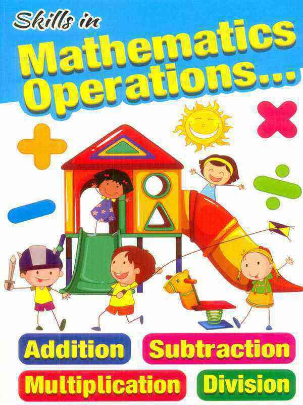 SKILLS IN MATHEMATICS OPERATIONS : ADDITION SUBTRACTION MULTIPLICATION DIVISION - Paramount Books   