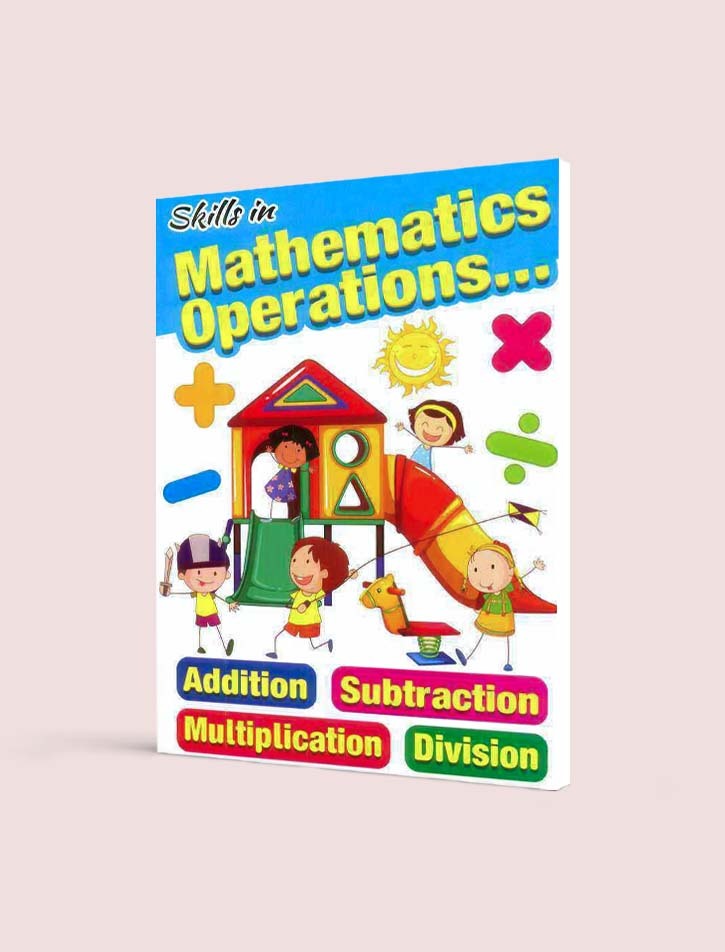 SKILLS IN MATHEMATICS OPERATIONS : ADDITION SUBTRACTION MULTIPLICATION DIVISION