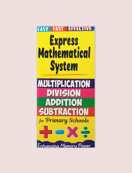 EXPRESS MATHEMATICAL SYSTEM, MULTIPLICATION,DIVISION, ADDITION, SUBTRACTION FOR PRIMARY SCHOOLS