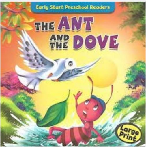 EARLY START PRESCHOOL READERS: THE ANT AND THE DOVE (LARGE PRINT)
