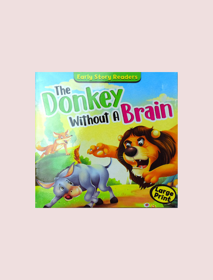 EARLY STORY READERS: THE DONKEY WITHOUT A BRAIN (LARGE PRINT)