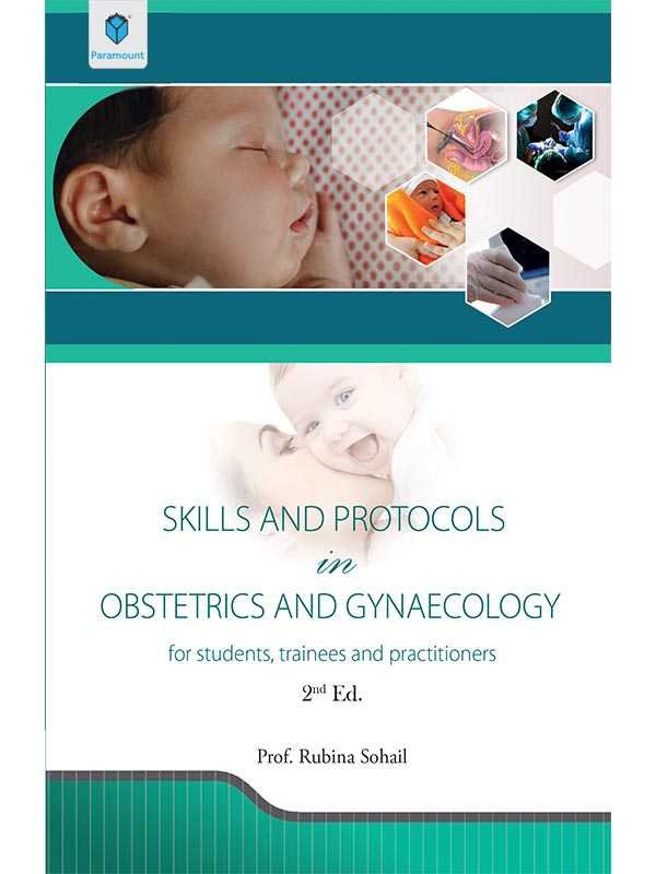 SKILLS AND PROTOCOLS OBSTETRICS AND GYNAECOLOGY - Paramount Books   