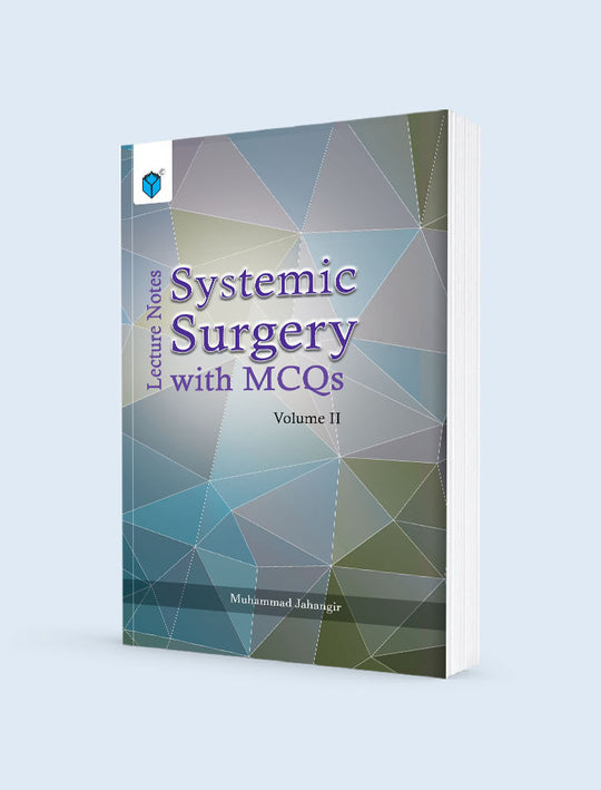 LECTURE NOTES SYSTEMIC SURGERY WITH MCQs VOLUME II