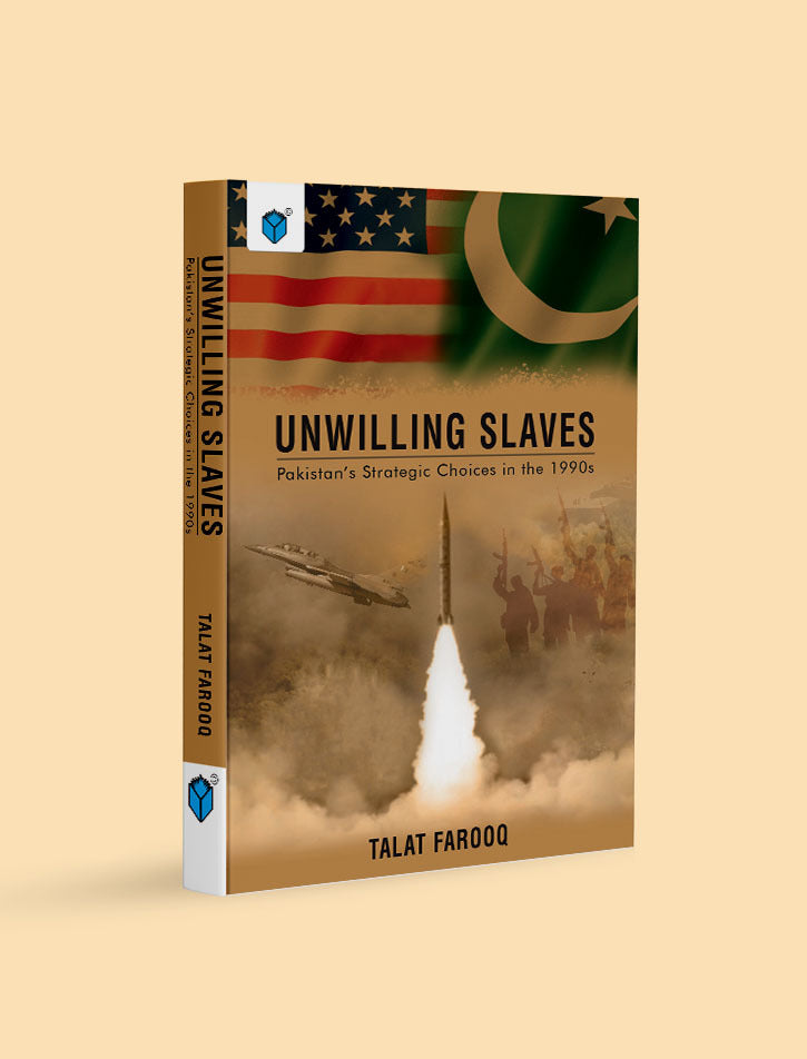 UNWILLING SLAVES PAKISTAN STRATEGIC CHOICES IN THE 1990s