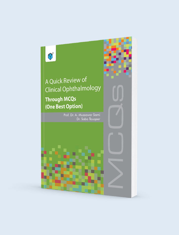 A QUICK REVIEW OF CLINICAL OPHTHALMOLOGY THROUGH MCQS (ONE BEST OPTION)