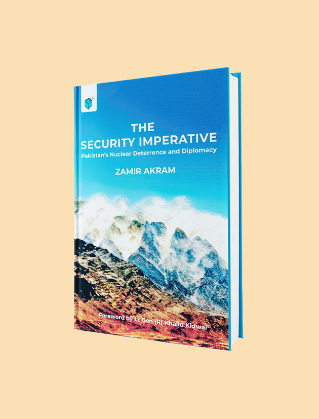 THE SECURITY IMPERATIVE: PAKISTAN'S NUCLEAR DETERRENCE AND DIPLOMACY - Paramount Books   