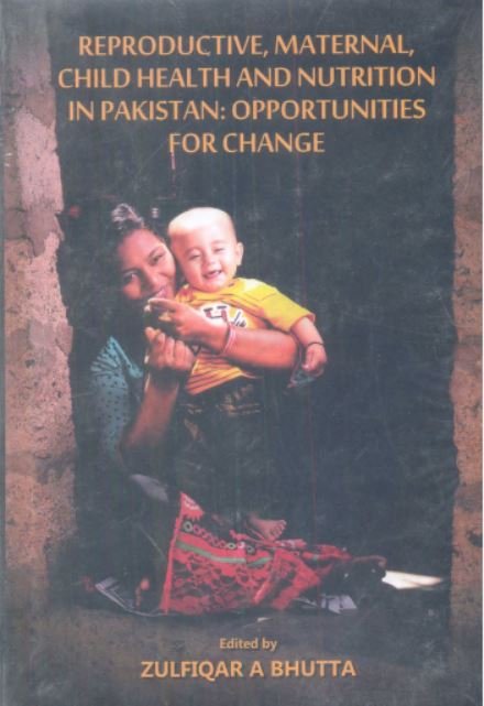 REPRODUCTIVE, MATERNAL, CHILD HEALTH AND NUTRITION IN PAKISTAN: OPPORTUNITIES FOR CHANGE HB 2013 - Paramount Books   