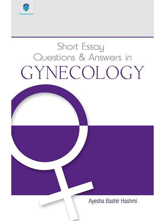 SHORT ESSAY QUESTIONS AND ANSWERS IN GYNECOLOGY - Paramount Books   