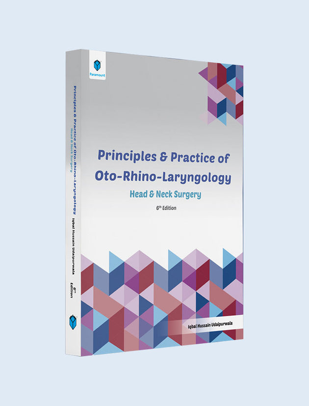 PRINCIPLES AND PRACTICE OF OTO-RHINO LARYNGOLOGY: HEAD AND NECK SURGERY - Paramount Books   