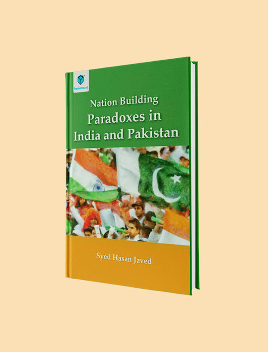NATION BUILDING PARADOXES IN INDIA AND PAKISTAN