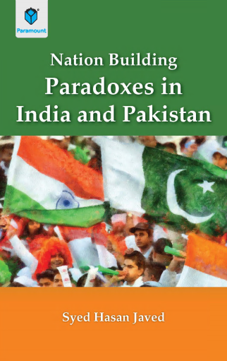 NATION BUILDING PARADOXES IN INDIA AND PAKISTAN - Paramount Books   