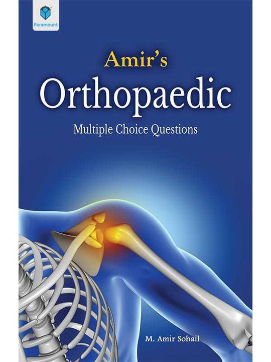 AMIRâ€™S ORTHOPAEDIC MULTIPLE CHOICE QUESTIONS - Paramount Books   