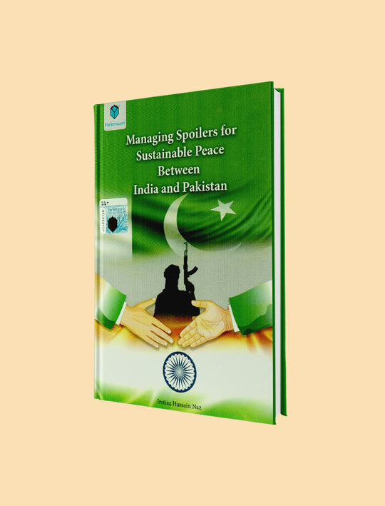 MANAGING SPOILERS FOR SUSTAINABLE PEACE BETWEEN INDIA & PAKISTAN